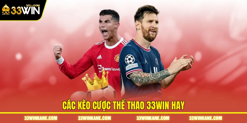 Các kèo cược thể thao 33WIN hay