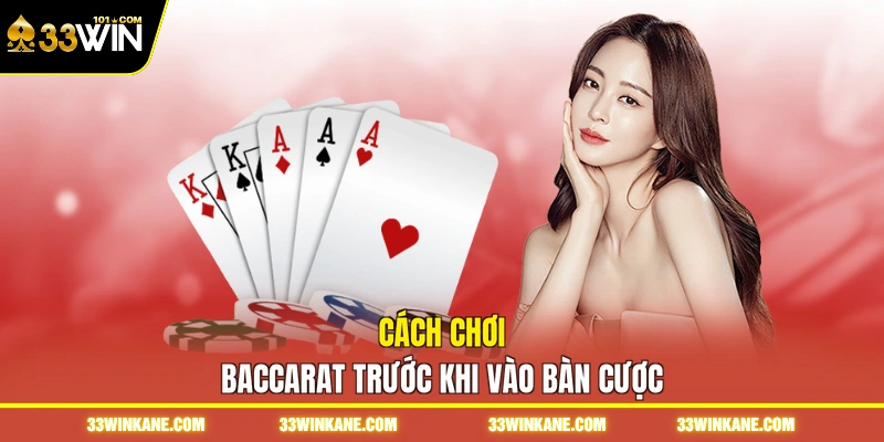 Cách chơi baccarat trước khi vào bàn cược