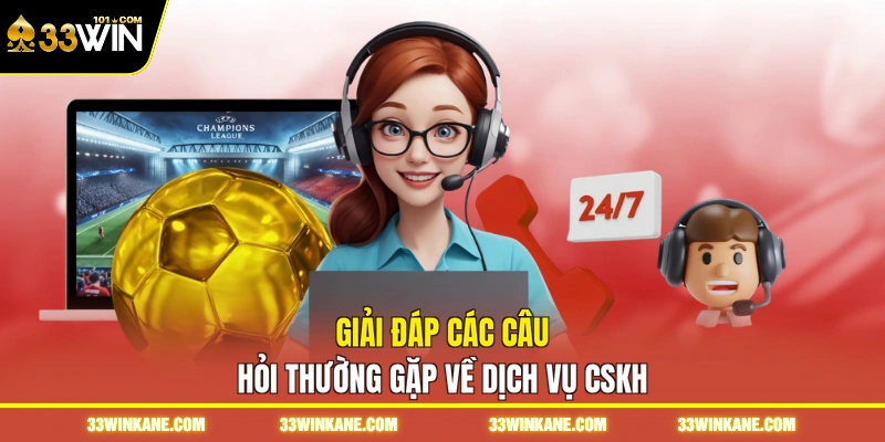 Giải đáp các câu hỏi thường gặp về dịch vụ CSKH