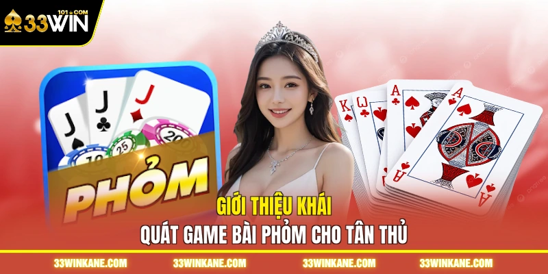 Luật Chơi Bài Phỏm - Nắm Rõ Quy Tắc Để Chơi Hiệu Quả 5 Giới thiệu khái quát game bài phỏm cho tân thủ