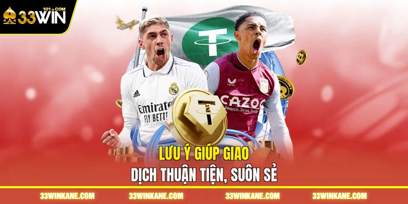 Nạp Tiền 33WIN - Hướng Dẫn Giao Dịch Thuận Tiện, An Toàn 3 Lưu ý giúp giao dịch thuận tiện, suôn sẻ