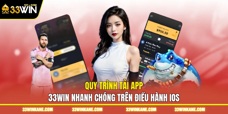 Quy trình tải app 33WIN nhanh chóng trên điều hành ios